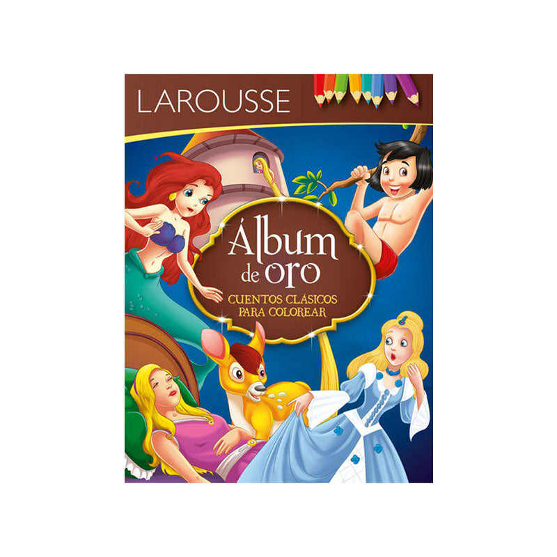 Libro para Colorear Álbum de Oro Cuentos Clásicos 112 páginas Larousse
